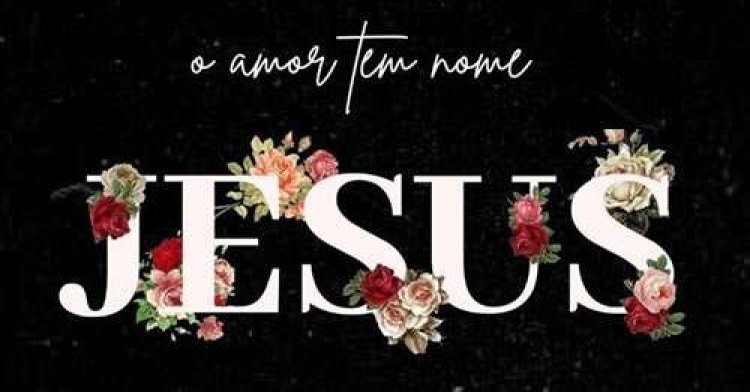 O amor tem nome Jesus